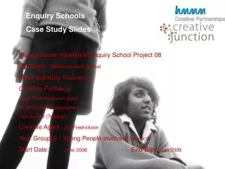 Project Name: Newlands Enquiry School Project 08 School(s): Newlands Girls School