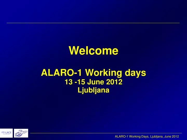 welcome alaro 1 working days 13 15 june 2012 ljubljana