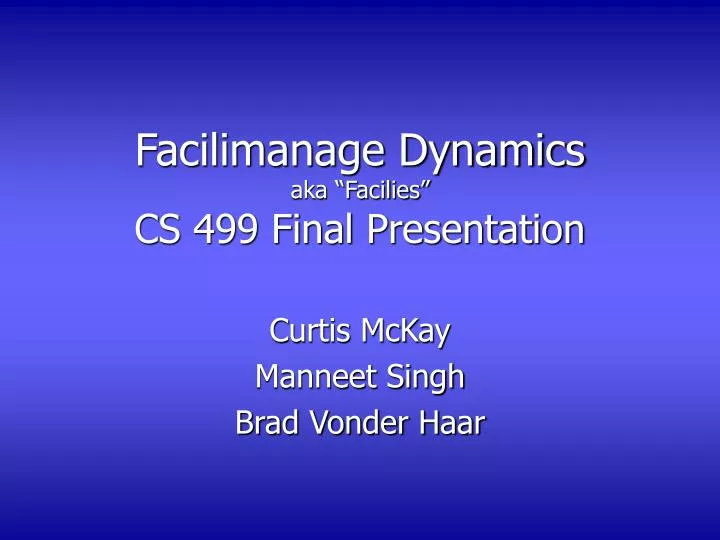 facilimanage dynamics aka facilies cs 499 final presentation