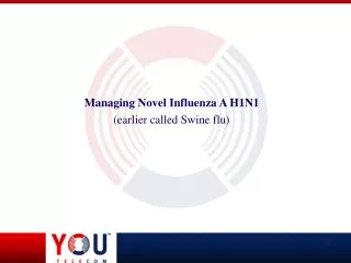 Managing Novel Influenza A H1N1 (earlier called Swine flu)