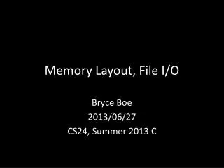 Memory Layout, File I/O