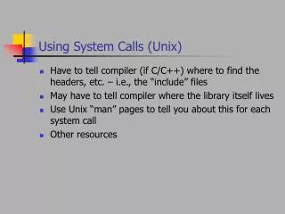 Using System Calls (Unix)