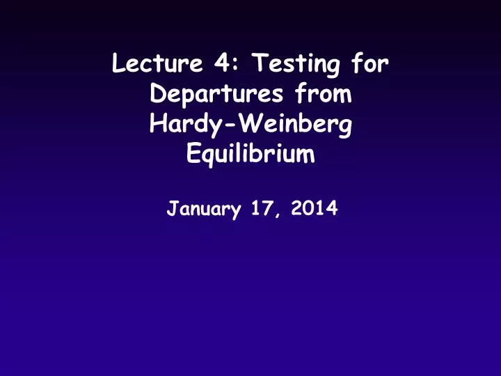 lecture 4 testing for departures from hardy weinberg equilibrium