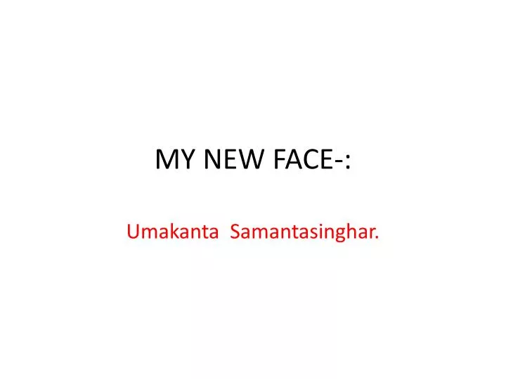 my new face