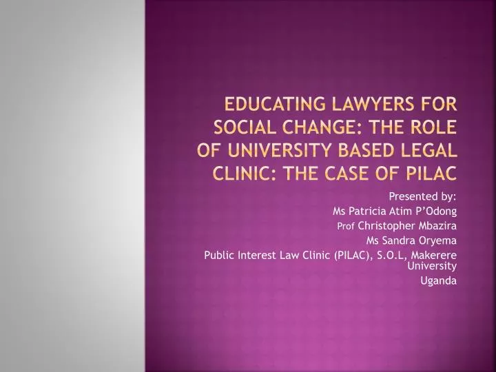 educating lawyers for social change the role of university based legal clinic the case of pilac