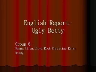 English Report- Ugly Betty