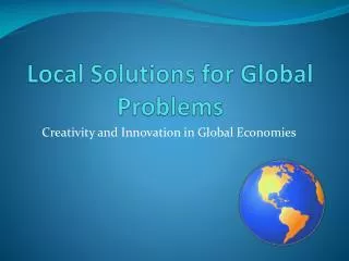 Local Solutions for Global Problems
