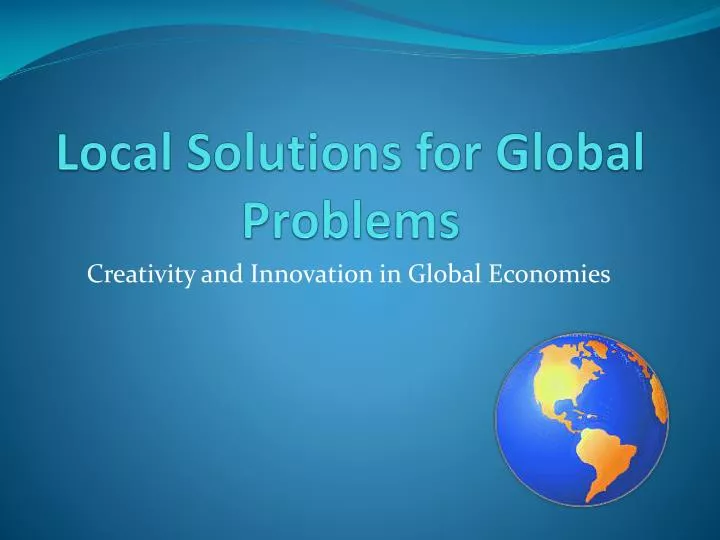 local solutions for global problems