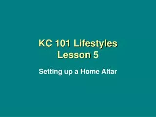 KC 101 Lifestyles Lesson 5