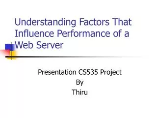 Understanding Factors That Influence Performance of a Web Server