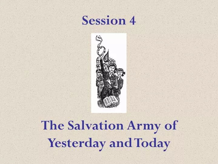 session 4 the salvation army of yesterday and today