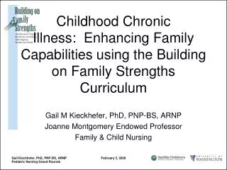 Gail M Kieckhefer, PhD, PNP-BS, ARNP Joanne Montgomery Endowed Professor Family &amp; Child Nursing