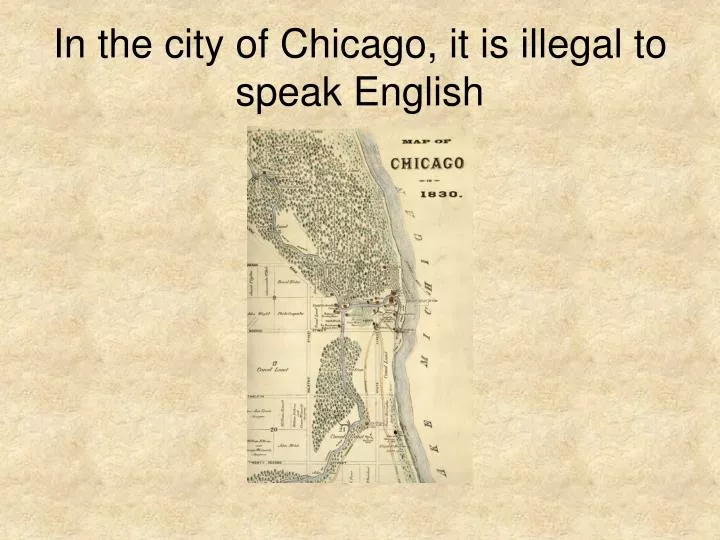 in the city of chicago it is illegal to speak english