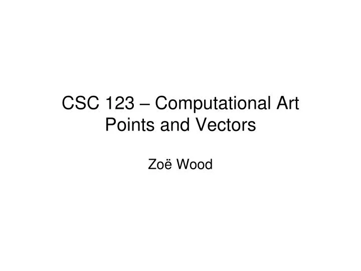 csc 123 computational art points and vectors