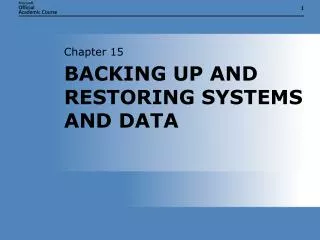 BACKING UP AND RESTORING SYSTEMS AND DATA