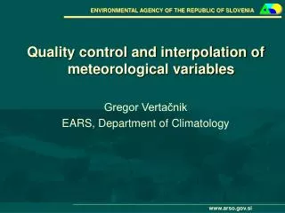 Quality control and interpolation of meteorological variables Gregor Verta?nik