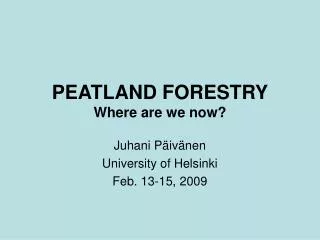 PEATLAND FORESTRY Where are we now?