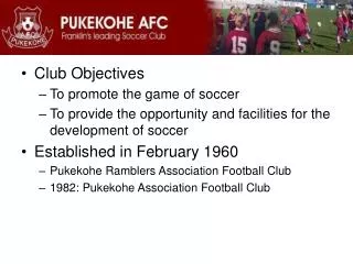 Club Objectives To promote the game of soccer
