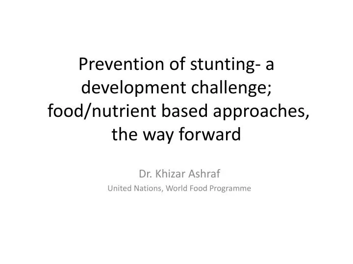 prevention of stunting a development challenge food nutrient based approaches the way forward