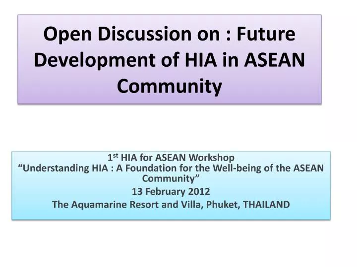 open discussion on future development of hia in asean community