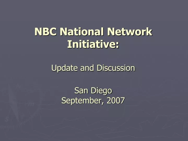 nbc national network initiative update and discussion san diego september 2007