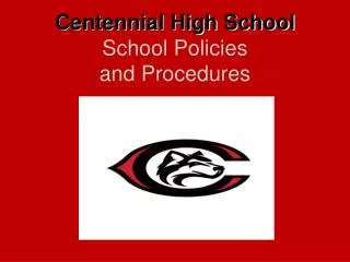 Centennial High School School Policies and Procedures