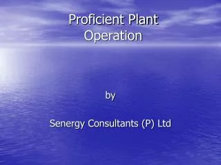Proficient Plant Operation