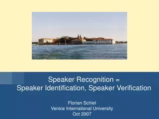 Florian Schiel Venice International University Oct 2007