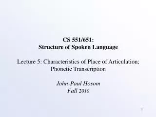 CS 551/651: Structure of Spoken Language