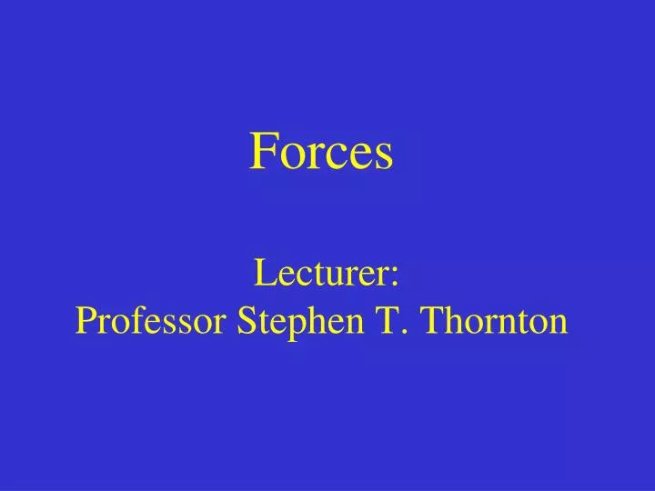 forces lecturer professor stephen t thornton