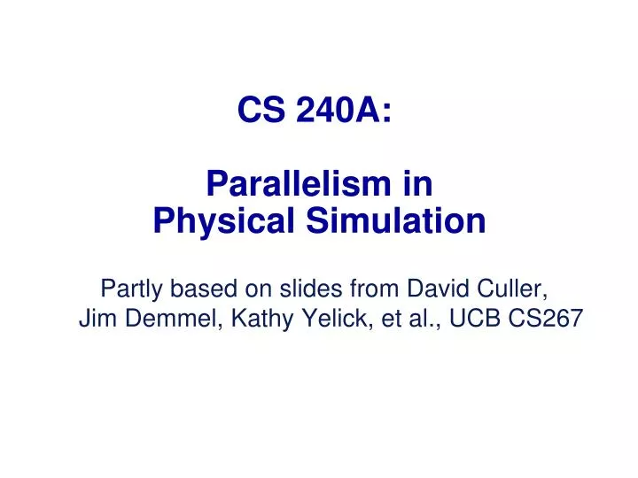 cs 240a parallelism in physical simulation
