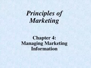 Principles of Marketing Chapter 4: Managing Marketing Information