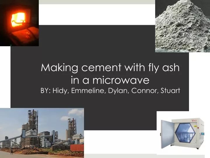 m aking cement with fly ash in a microwave by hidy emmeline dylan connor stuart
