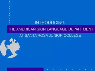 INTRODUCING: THE AMERICAN SIGN LANGUAGE DEPARTMENT AT SANTA ROSA JUNIOR COLLEGE