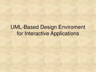 UML-Based Design Enviroment for Interactive Applications