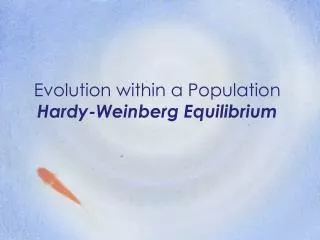 Evolution within a Population Hardy-Weinberg Equilibrium