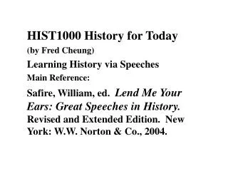 HIST1000 History for Today (by Fred Cheung) Learning History via Speeches Main Reference: