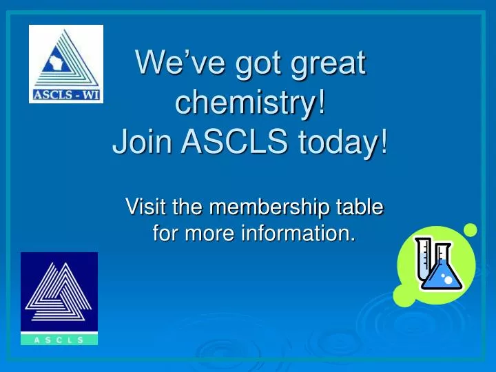 we ve got great chemistry join ascls today