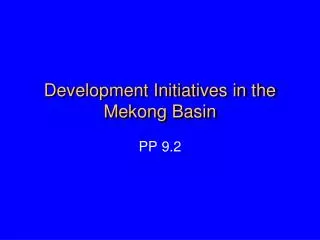 Development Initiatives in the Mekong Basin