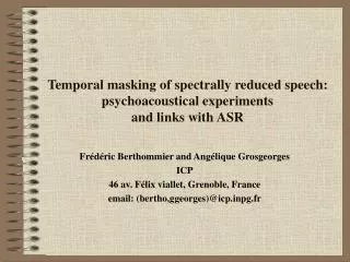 Temporal masking of spectrally reduced speech: psychoacoustical experiments and links with ASR