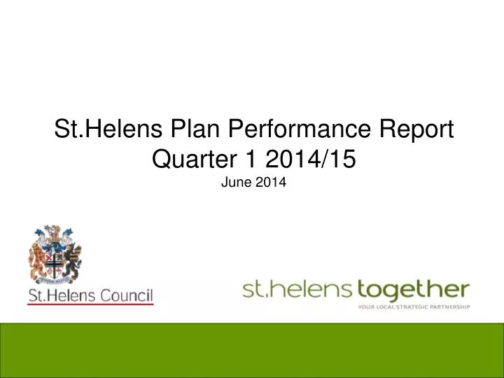 st helens plan performance report quarter 1 2014 15 june 2014