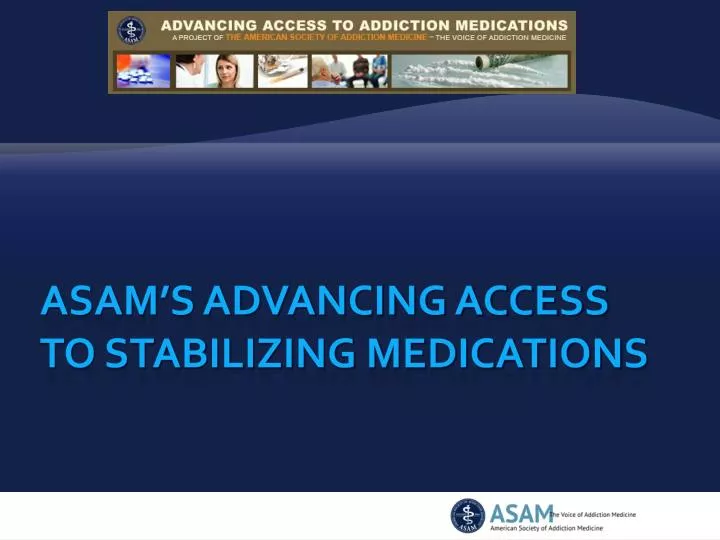 asam s advancing access to stabilizing medications