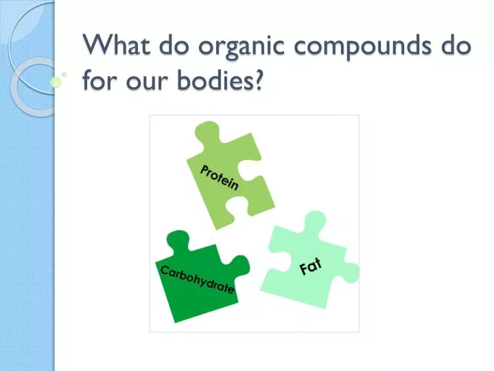 what do organic compounds do for our bodies