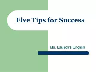 Five Tips for Success