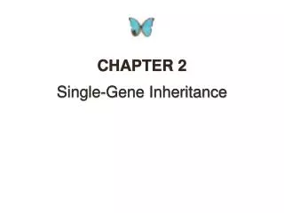 CHAPTER 2 Single-Gene Inheritance