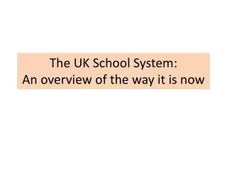 The UK School System: An overview of the way it is now