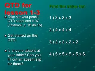 Take out your pencil, QTD sheet and H.W. (Textbook p. 12 #6-15). Get started on the QTD.