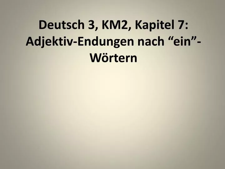 deutsch 3 km2 kapitel 7 adjektiv endungen nach ein w rtern