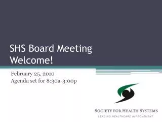 SHS Board Meeting Welcome!