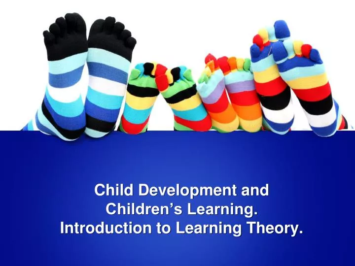 child development and children s learning introduction to learning theory